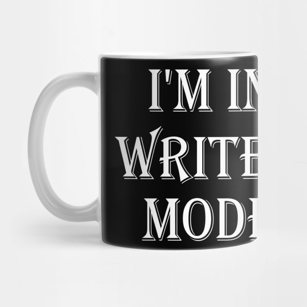 I'm in writer mode T-Shirt by mo designs 95